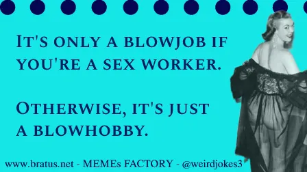 Blowjob Jokes meme.