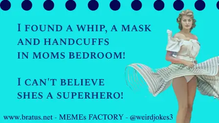 I found a whip, a mask and handcuffs in moms bedroom! I can't believe shes a superhero!