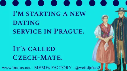 I'm starting a new dating service in Prague. It's called Czech-Mate.
