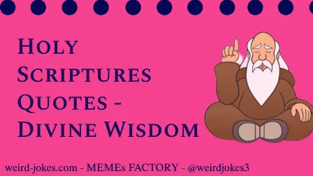 Quotes from Holy Scriptures meme.