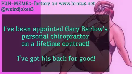 I’ve been appointed Gary Barlow’s personal chiropractor on a lifetime contract!