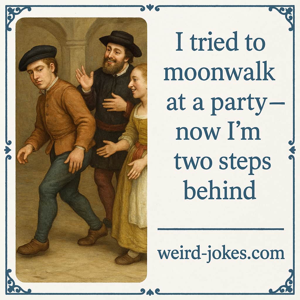 Dance joke meme: I tried to moonwalk at a party — now I’m two steps behind.
