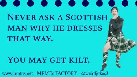 Scottish Jokes meme.