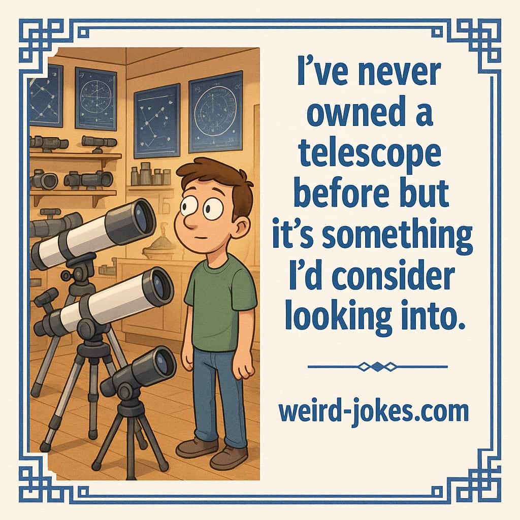 I’ve never owned a telescope before but it’s something I’d consider looking into.